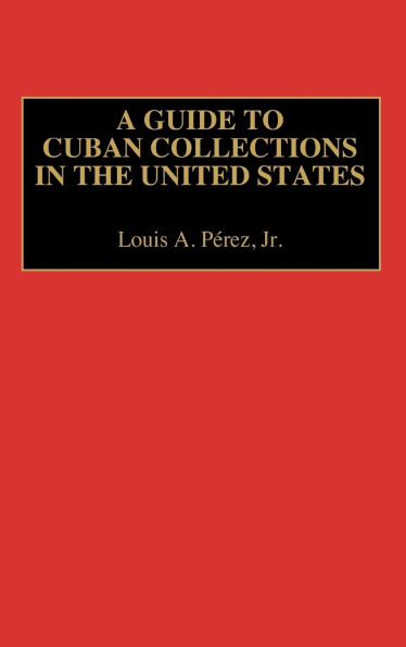 A Guide to Cuban Collections in the United States