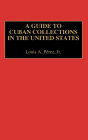 A Guide to Cuban Collections in the United States