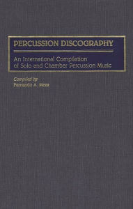 Title: Percussion Discography: An International Compilation of Solo and Chamber Percussion Music, Author: Fernando Meza