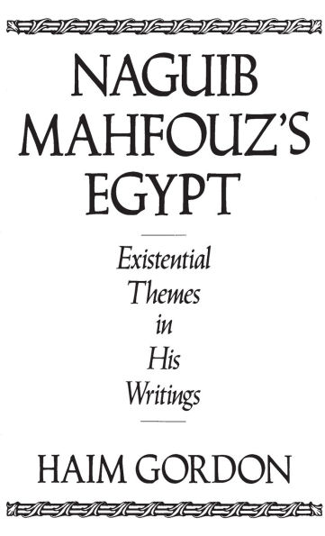 Naguib Mahfouz's Egypt: Existential Themes in His Writings