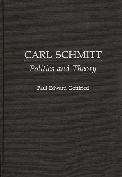 Carl Schmitt: Politics and Theory / Edition 1