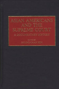 Title: Asian Americans and the Supreme Court: A Documentary History, Author: Robert H. Hyung Chan Kim