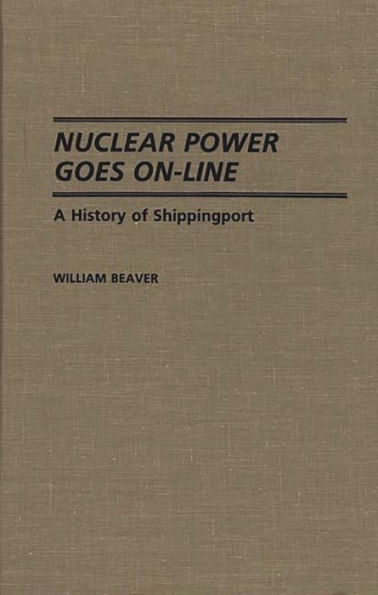 Nuclear Power Goes On-Line: A History of Shippingport