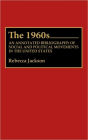 The 1960s: An Annotated Bibliography of Social and Political Movements in the United States