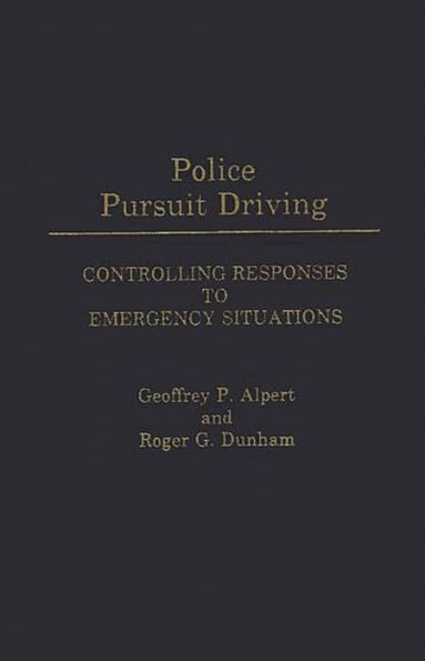 Police Pursuit Driving: Controlling Responses to Emergency Situations