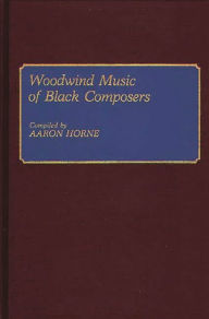 Title: Woodwind Music of Black Composers, Author: Aaron Horne