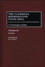 The Classical Reproducing Piano Roll: A Catalogue-Index--Volume II: Pianists