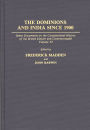 The Dominions and India Since 1900: Select Documents on the Constitutional History of the British Empire and Commonwealth, Volume VI