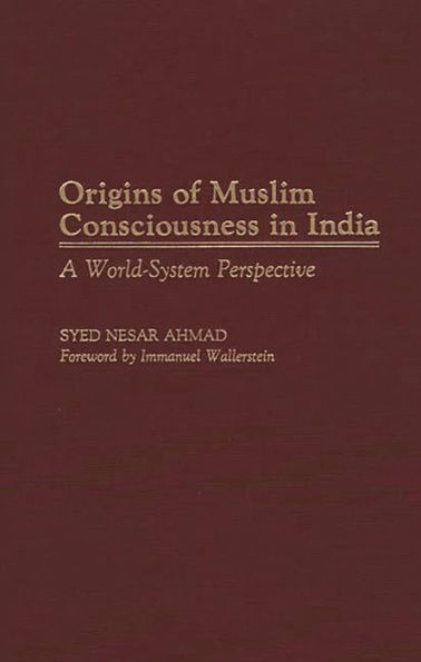 Origins of Muslim Consciousness in India: A World-System Perspective