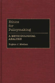 Title: Ethics for Policymaking: A Methodological Analysis, Author: Eugene Meehan