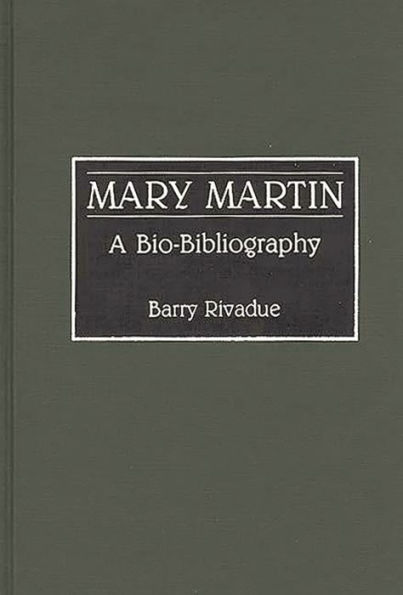 Mary Martin: A Bio-Bibliography