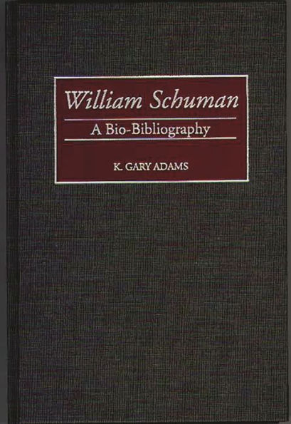 William Schuman: A Bio-Bibliography