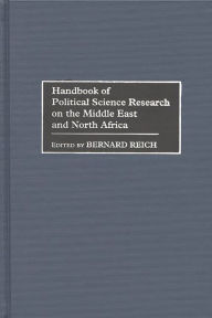 Title: Handbook of Political Science Research on the Middle East and North Africa, Author: Bernard Reich