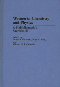 Title: Women in Chemistry and Physics: A Biobibliographic Sourcebook, Author: Louise S. Grinstein