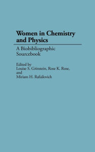 Title: Women in Chemistry and Physics: A Biobibliographic Sourcebook, Author: Louise S. Grinstein