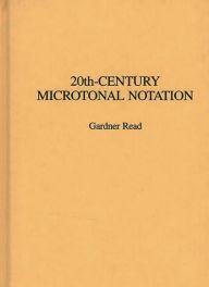 Title: 20th-Century Microtonal Notation, Author: Gardner Read