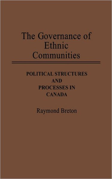 The Governance of Ethnic Communities: Political Structures and Processes in Canada