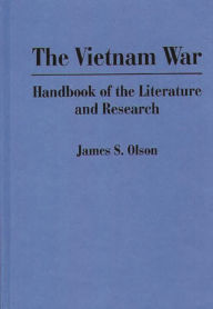 Title: The Vietnam War: Handbook of the Literature and Research, Author: James S. Olson