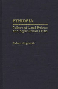 Title: Ethiopia: Failure of Land Reform and Agricultural Crisis, Author: Kidane Mengisteab