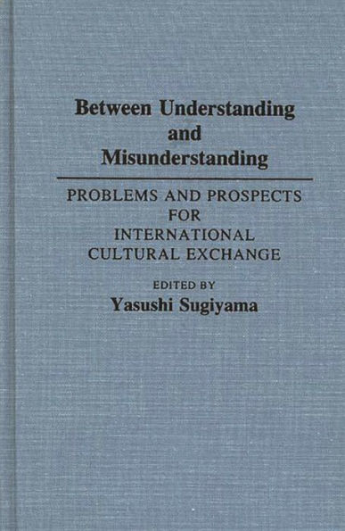 Between Understanding and Misunderstanding: Problems and Prospects for International Cultural Exchange