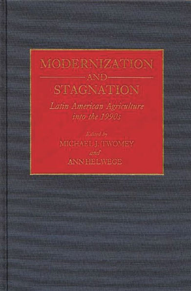 Modernization and Stagnation: Latin American Agriculture into the 1990s