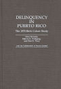 Delinquency in Puerto Rico: The 1970 Birth Cohort Study