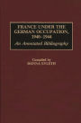 France Under the German Occupation, 1940-1944: An Annotated Bibliography