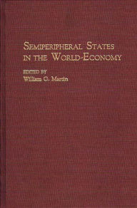 Title: Semiperipheral States in the World-Economy, Author: William Martin