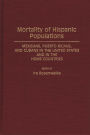 Mortality of Hispanic Populations: Mexicans, Puerto Ricans, and Cubans in the United States and in the Home Countries