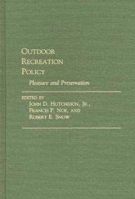 Title: Outdoor Recreation Policy: Pleasure and Preservation, Author: John D. Hutcheson