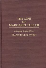 Title: The Life of Margaret Fuller, Author: Madelein B. Stern