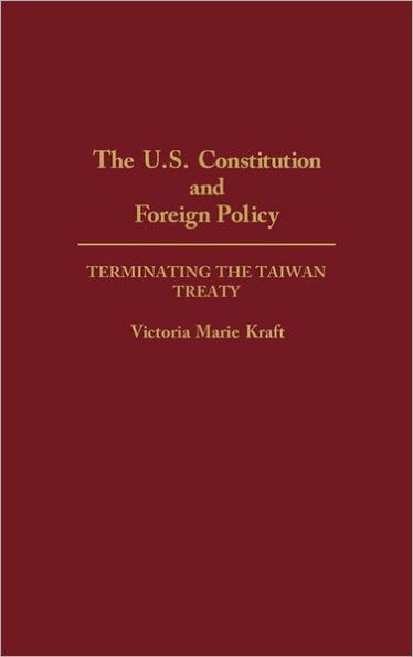 The U.S. Constitution and Foreign Policy: Terminating the Taiwan Treaty