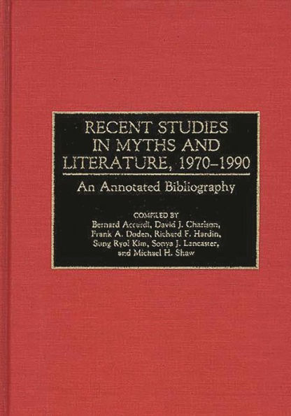 Recent Studies in Myths and Literature, 1970-1990: An Annotated Bibliography