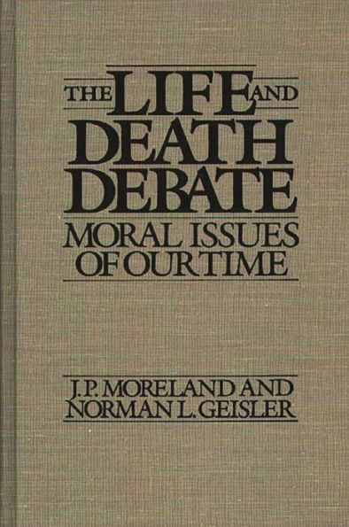 The Life and Death Debate: Moral Issues of Our Time