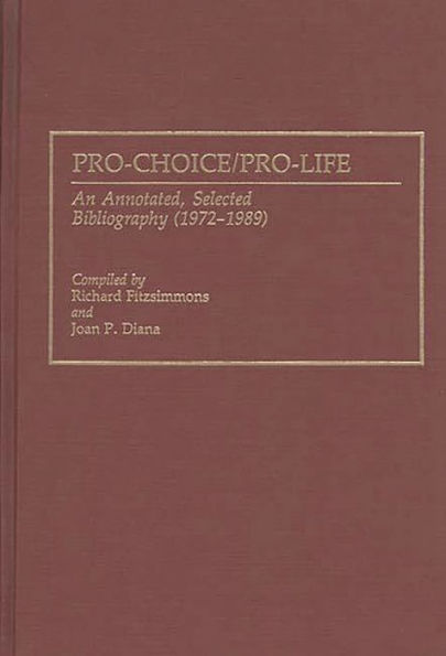 Pro-Choice/Pro-Life: An Annotated, Selected Bibliography (1972-1989)