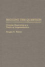 Begging the Question: Circular Reasoning as a Tactic of Argumentation