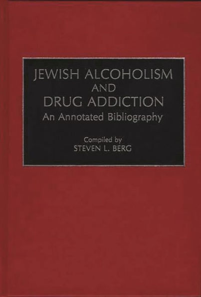 Jewish Alcoholism and Drug Addiction: An Annotated Bibliography