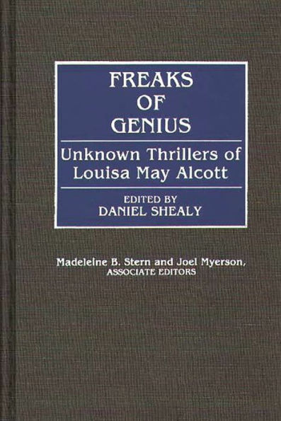 Freaks of Genius: Unknown Thrillers of Louisa May Alcott