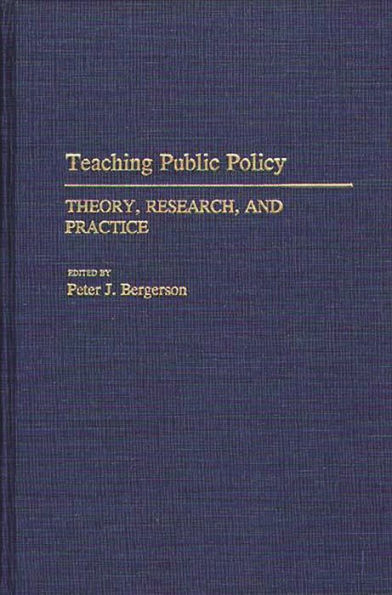 Teaching Public Policy: Theory, Research, and Practice