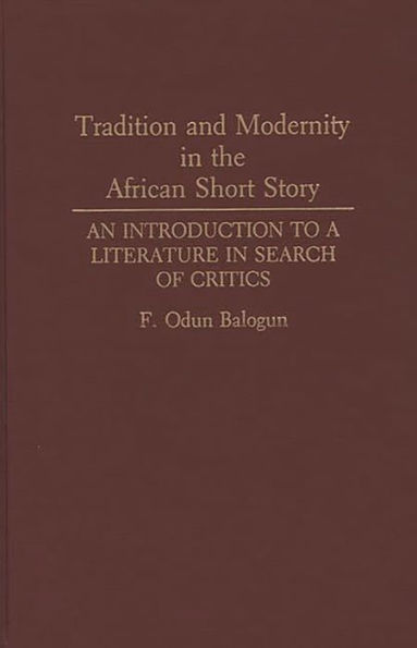 Tradition and Modernity in the African Short Story: An Introduction to a Literature in Search of Critics