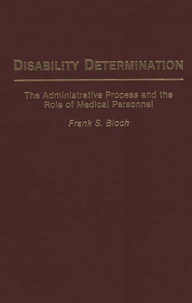 Disability Determination: The Administrative Process and the Role of Medical Personnel