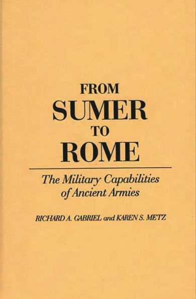 From Sumer to Rome: The Military Capabilities of Ancient Armies