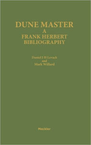 Title: Dune Master: A Frank Herbert Bibliography, Author: Daniel J.H. Levack