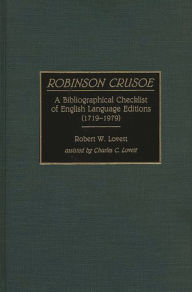 Title: Robinson Crusoe: A Bibliographical Checklist of English Language Editions (1719-1979), Author: Robert W. Lovett