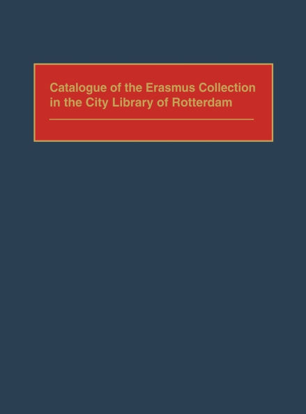 Catalogue of the Erasmus Collection in the City Library of Rotterdam