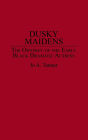 Dusky Maidens: The Odyssey of the Early Black Dramatic Actress