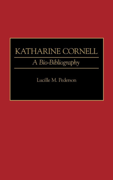 Katharine Cornell: A Bio-Bibliography