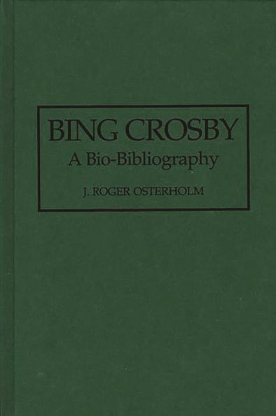 Bing Crosby: A Bio-Bibliography