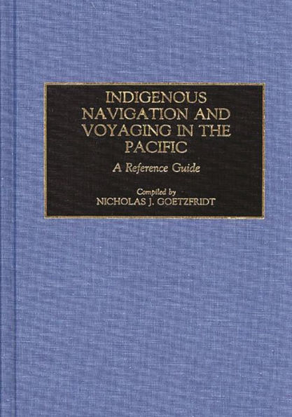 Indigenous Navigation and Voyaging in the Pacific: A Reference Guide