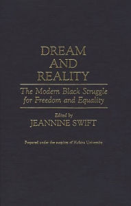 Title: Dream and Reality: The Modern Black Struggle for Freedom and Equality, Author: Jeannine Swift